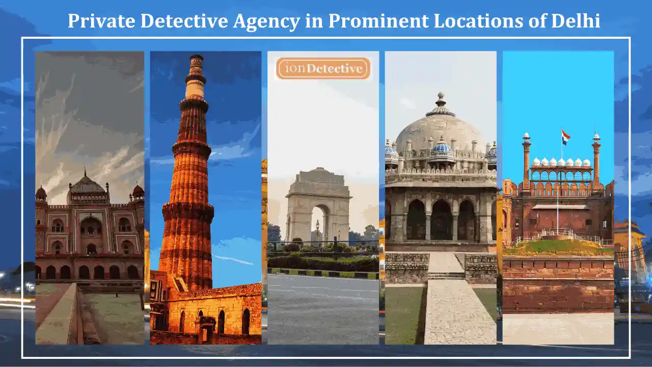 Private Detective Agency in Prominent Locations of Delhi
