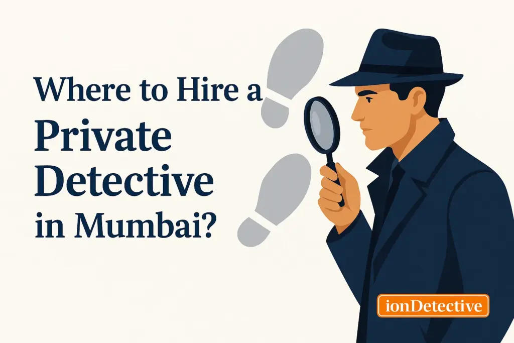 Where to Hire a Private Detective in Mumbai?