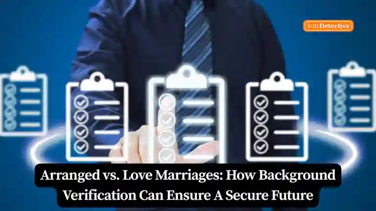 Arranged vs. Love Marriages: How Background Verification Can Ensure A Secure Future