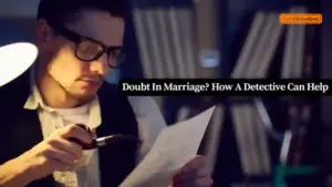 Doubt In Marriage How A Detective Can Help pre and post-matrimonial investigation