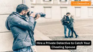 Hire a Private Detective to Catch Your Cheating Spouse
