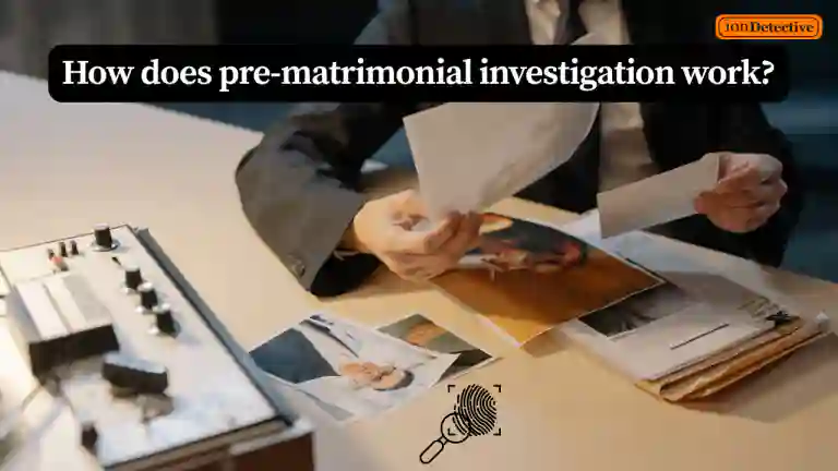 How does pre-matrimonial investigation work?