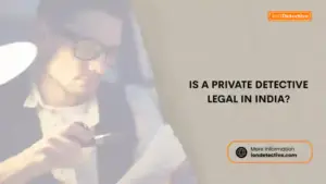 Is a private detective legal in India